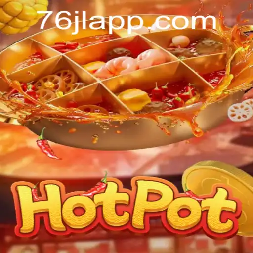 Exploring the Exciting World of Hotpot: A Dive into the Game Dynamics and 76JL.COM